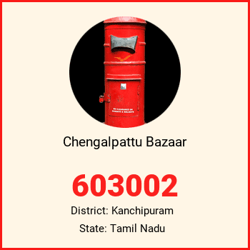 Chengalpattu Bazaar pin code, district Kanchipuram in Tamil Nadu