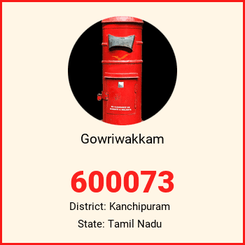 Gowriwakkam pin code, district Kanchipuram in Tamil Nadu