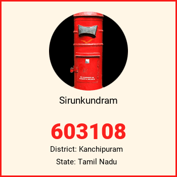 Sirunkundram pin code, district Kanchipuram in Tamil Nadu