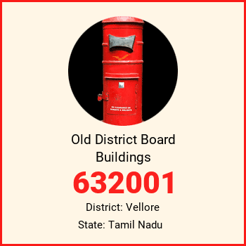 Old District Board Buildings pin code, district Vellore in Tamil Nadu