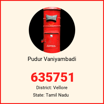 Pudur Vaniyambadi pin code, district Vellore in Tamil Nadu
