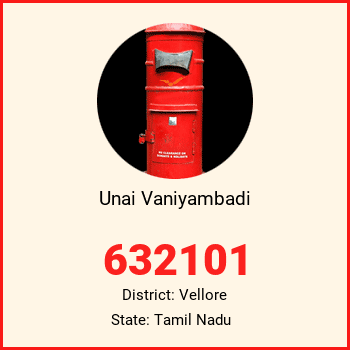 Unai Vaniyambadi pin code, district Vellore in Tamil Nadu