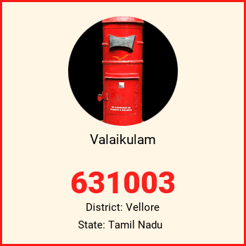 Valaikulam pin code, district Vellore in Tamil Nadu