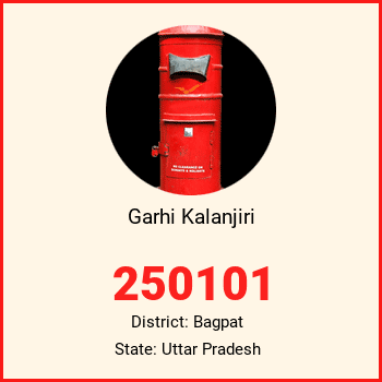 Garhi Kalanjiri pin code, district Bagpat in Uttar Pradesh