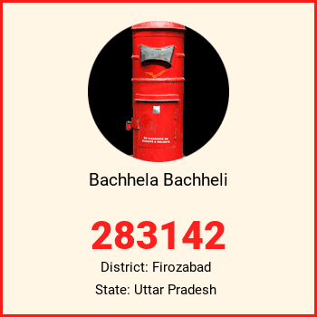 Bachhela Bachheli pin code, district Firozabad in Uttar Pradesh