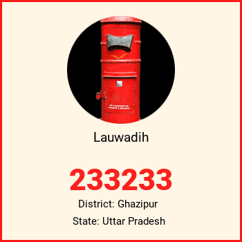 Lauwadih pin code, district Ghazipur in Uttar Pradesh