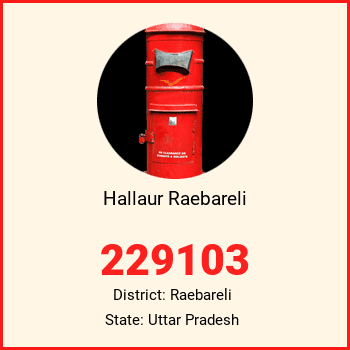 Hallaur Raebareli pin code, district Raebareli in Uttar Pradesh