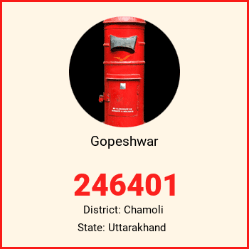 Gopeshwar pin code, district Chamoli in Uttarakhand