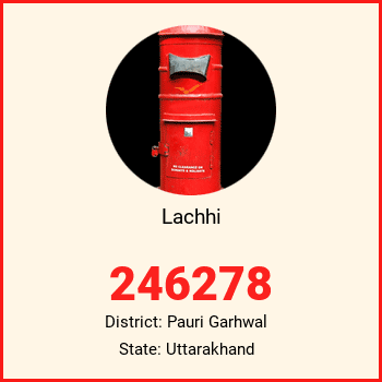 Lachhi pin code, district Pauri Garhwal in Uttarakhand