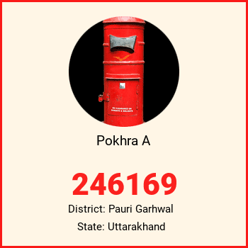 Pokhra A pin code, district Pauri Garhwal in Uttarakhand