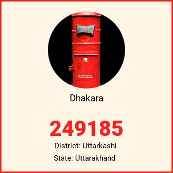 Dhakara pin code, district Uttarkashi in Uttarakhand