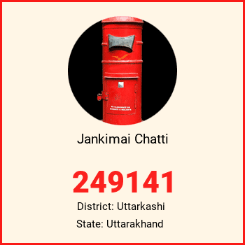 Jankimai Chatti pin code, district Uttarkashi in Uttarakhand