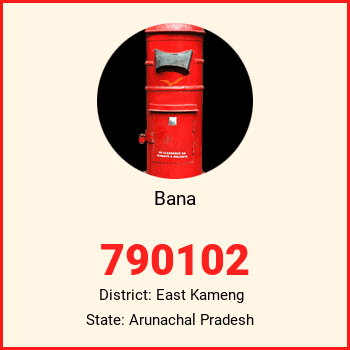 Bana pin code, district East Kameng in Arunachal Pradesh