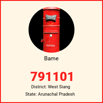 Bame pin code, district West Siang in Arunachal Pradesh