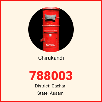 Chirukandi pin code, district Cachar in Assam