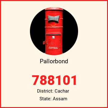 Pallorbond pin code, district Cachar in Assam