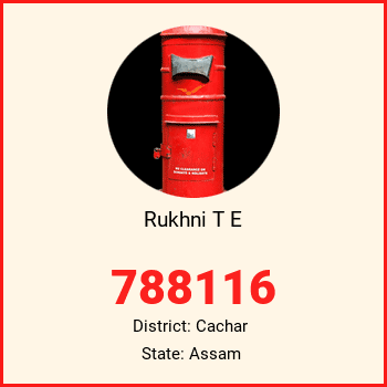 Rukhni T E pin code, district Cachar in Assam
