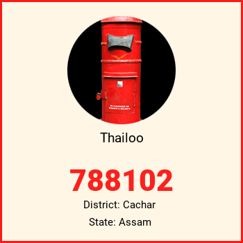 Thailoo pin code, district Cachar in Assam