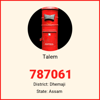 Talem pin code, district Dhemaji in Assam