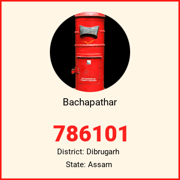 Bachapathar pin code, district Dibrugarh in Assam