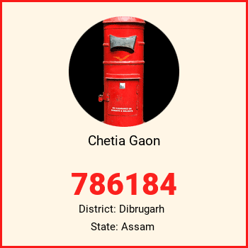 Chetia Gaon pin code, district Dibrugarh in Assam