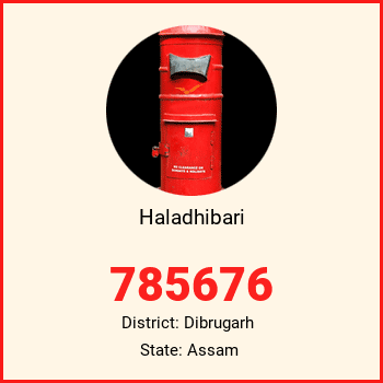 Haladhibari pin code, district Dibrugarh in Assam