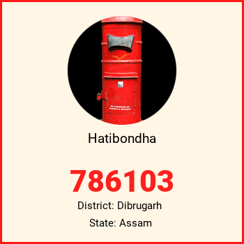 Hatibondha pin code, district Dibrugarh in Assam