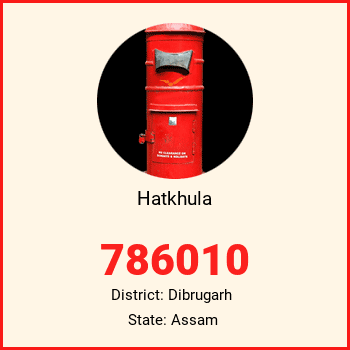 Hatkhula pin code, district Dibrugarh in Assam