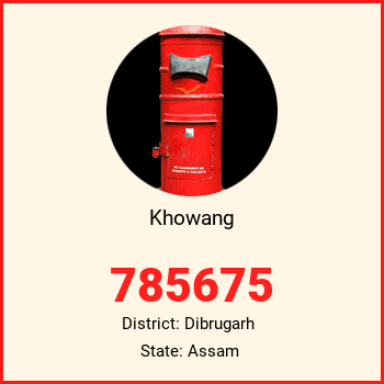 Khowang pin code, district Dibrugarh in Assam