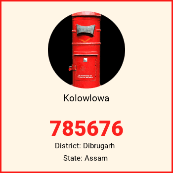 Kolowlowa pin code, district Dibrugarh in Assam