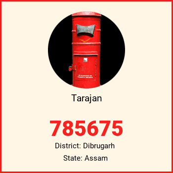 Tarajan pin code, district Dibrugarh in Assam