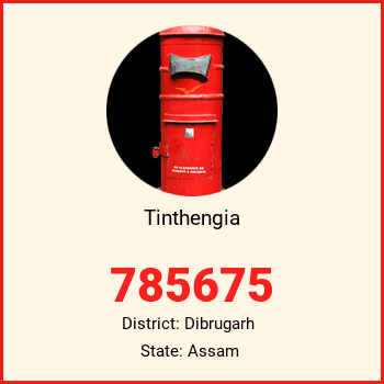 Tinthengia pin code, district Dibrugarh in Assam