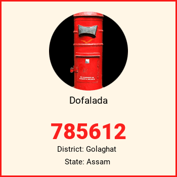 Dofalada pin code, district Golaghat in Assam
