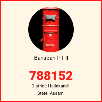 Bansbari PT II pin code, district Hailakandi in Assam