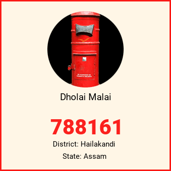 Dholai Malai pin code, district Hailakandi in Assam