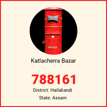 Katlacherra Bazar pin code, district Hailakandi in Assam
