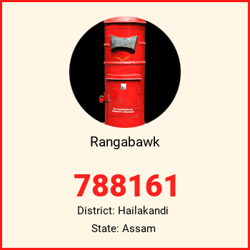 Rangabawk pin code, district Hailakandi in Assam