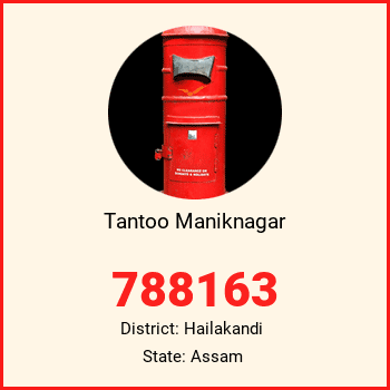 Tantoo Maniknagar pin code, district Hailakandi in Assam