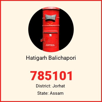 Hatigarh Balichapori pin code, district Jorhat in Assam