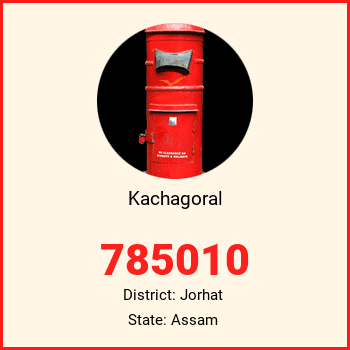 Kachagoral pin code, district Jorhat in Assam