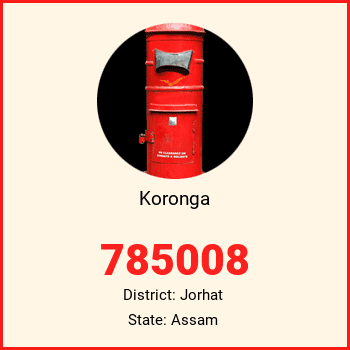 Koronga pin code, district Jorhat in Assam