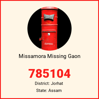 Missamora Missing Gaon pin code, district Jorhat in Assam