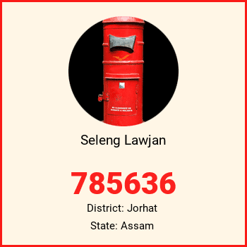 Seleng Lawjan pin code, district Jorhat in Assam