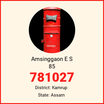 Amsinggaon E S 85 pin code, district Kamrup in Assam