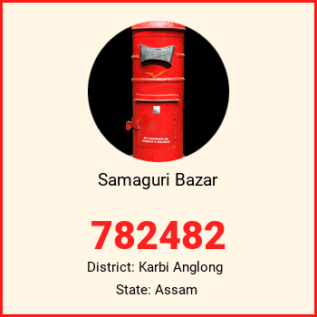 Samaguri Bazar pin code, district Karbi Anglong in Assam