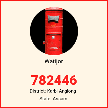 Watijor pin code, district Karbi Anglong in Assam