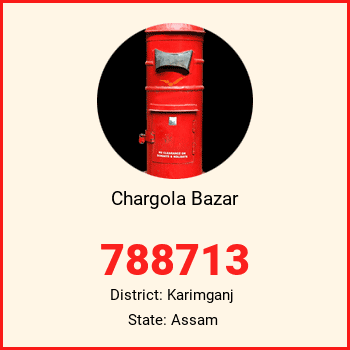 Chargola Bazar pin code, district Karimganj in Assam