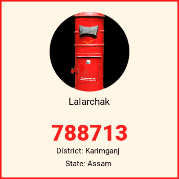 Lalarchak pin code, district Karimganj in Assam