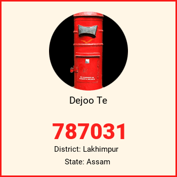 Dejoo Te pin code, district Lakhimpur in Assam