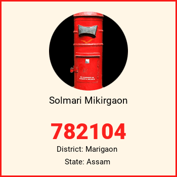 Solmari Mikirgaon pin code, district Marigaon in Assam